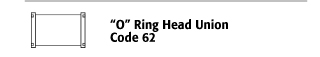 O-ring Head Union - Code 62